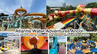 Atlantis Water Adventures Ancol Jakarta  Full Rekam Semua Wahana 2023 [upl. by Marcia]