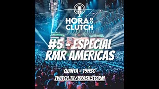 Hora do Clutch 5  Especial RMR Américas [upl. by Ahsemad]