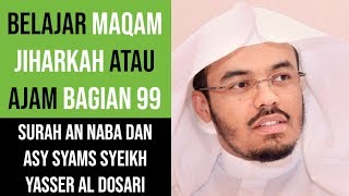 Maqam Jiharkah  Ajam 99  An Naba amp Asy Syams  Syeikh Yasser Al Dosari [upl. by Enael]