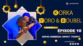 KORKA YORO et BOUBEL ÉPISODE 10  saison 2 [upl. by Accber]