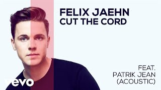 Felix Jaehn  Cut The Cord feat Patrik Jean Acoustic  Audio [upl. by Sitra2]