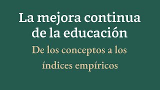 De los conceptos a los índices empíricos para La Mejora continua de la Educación [upl. by Ikkaj]