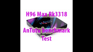 H96 Max 4K Ultra HD Rk3318 AnTuTu Benchmark Test Score [upl. by Eeryk393]