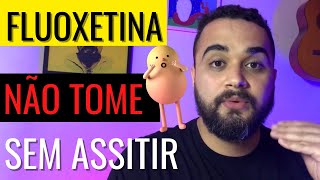 FLUOXETINA  NÃO TOME SEM ASSISTIR Prozac Daforin Fluxene [upl. by Clite]