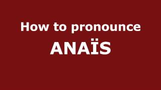 How to Pronounce ANAÏS in Spanish  PronounceNamescom [upl. by Yraunaj229]