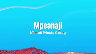 Mpeanaji Lyrics  Msanii Music Group [upl. by Garling]