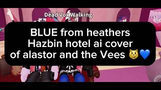 You make my Vox so blue 💙😣 Hazbin hotel ai cover featuring the Vees and alastor 🕺🏼🎶 [upl. by Maher]