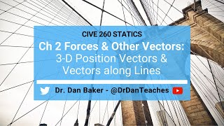 Statics Forces and Other Vectors  3D Position Vectors amp Vectors along Lines [upl. by Nudnarb]