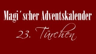 Der magi´sche Adventskalender Tür 23 GESCHLOSSEN [upl. by Suoirad134]