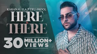 KARAN AUJLA  Here amp There  TruSkool  BTFU  New Punjabi Song 2021  Latest Punjabi Songs 2021 [upl. by Ladnar]