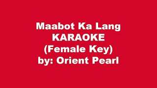 Orient Pearl Maabot Ka Lang Karaoke Female Key [upl. by Yeltsew618]