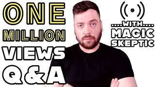 1 Million Views QampA  Live With Magic Skeptic [upl. by Fitzger]