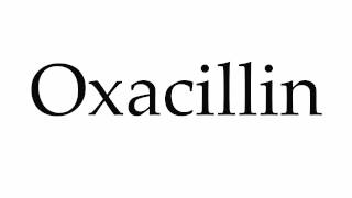 How to Pronounce Oxacillin [upl. by Zeiger362]