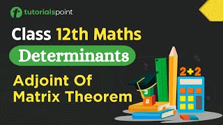 Class 12th Maths  Theorem on Adjoint of Matrix  Determinants class 12  Tutorialspoint [upl. by Ronnholm430]