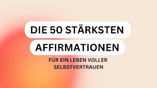 50 Starke Affirmationen  HÖRE DAS JEDEN TAG Für mehr Selbstvertrauen und Erfolg ☀️ [upl. by Akimahc]