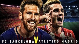 Barcelona vs Atletico Madrid La Liga 2018  Match Preview [upl. by Ephraim]