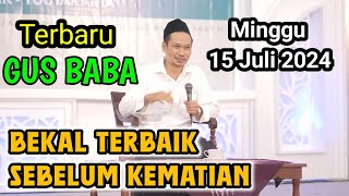 GUS BAHA TERBARUBEKAL TERBAIK SEBELUM KEMATIAN15 JULI 2024 [upl. by Eseilanna197]