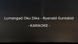 Ryenald Guntabid  Lumangad Oku Dika Karaoke HD [upl. by Aratahc431]