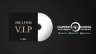 Dik Lewis  VIP Official Audio [upl. by Nuhs]