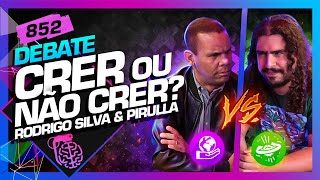 CRER OU NÃO CRER PIRULLA E RODRIGO SILVA  Inteligência Ltda Podcast 852 [upl. by Aseel907]