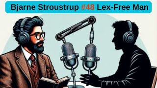 48 LexFree Man Podcast  Bjarne Stroustrup C [upl. by Midian41]