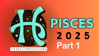 Pisces 2025 Yearly Horoscope Predictions [upl. by Elbas]