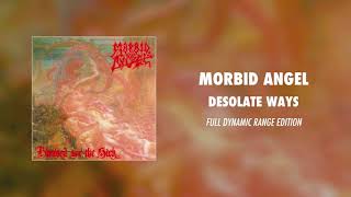 Morbid Angel  Desolate Ways Full Dynamic Range Edition Official Audio [upl. by Nedarb]