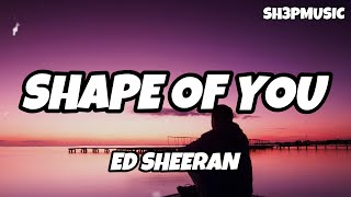 Ed Sheeran  Shape Of You  Lyric Video [upl. by Aikkan]