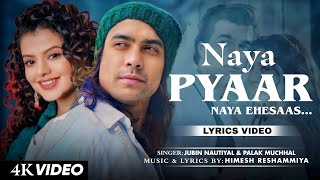 Naya Pyaar Naya Ehsaas Lyrics Jubin Nautiyal amp Palak Muchhal  Himesh Reshammiya [upl. by Kirk]