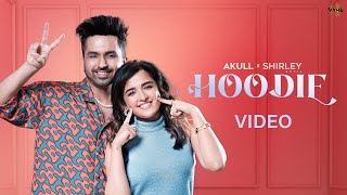 Hoodie Official Music Video  Akull x Shirley Setia  VYRL Originals  New Song 2024 [upl. by Anuaik]