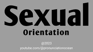 How to pronounce Sexual Orientation  Pronunciation Ocean [upl. by Patrizia]