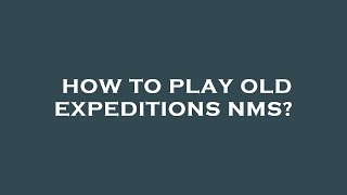 How to play old expeditions nms [upl. by Kenji]