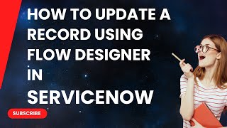 How to Update a Record Using Flow Designer in ServiceNow [upl. by Joli]