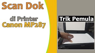 Cara Scan Dokumen di Printer Canon MP287 I Semua Printer Canon [upl. by Luapnaes]