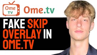 How to Fake Skip Overlay in OmeTV 2024 GUIDE [upl. by Kyne]