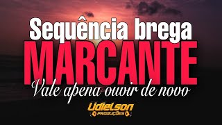 SEQUÊNCIA BREGA MARCANTE  VALE A PENA OUVIR DE NOVO ESSAS MÚSICAS  SÓ AS PRINCIPAIS [upl. by Theodosia]