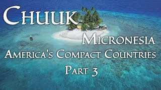 Chuuk Micronesia Americas Compact Countries Part 34 4K [upl. by Utley]