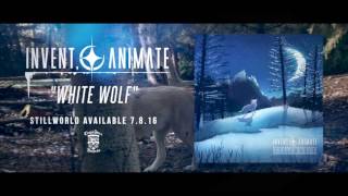 INVENT ANIMATE  White Wolf Official Stream [upl. by Lear968]