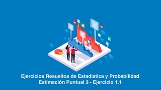 Estimación Puntual 3  Ejercicio 1 Obtención de Estimadores Insesgados [upl. by Richer]