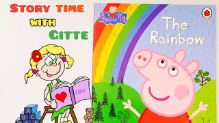 The Rainbow 🌈  Peppa Pig Read Aloud Book storytimewithgitte [upl. by Trilley]