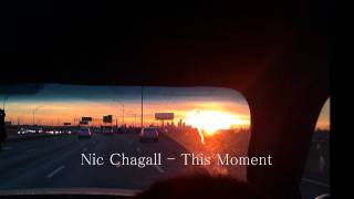 Nic Chagall  This Moment HQ HD Lyrics [upl. by Genna]