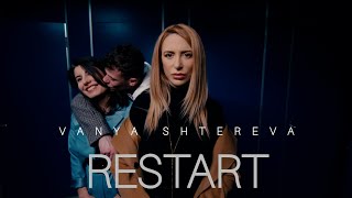 VANYA SHTEREVA  RESTART Official Video [upl. by Gareri]