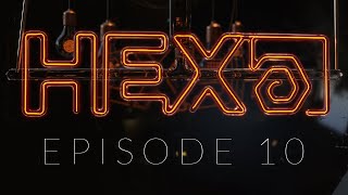 HEX  Episode 10 [upl. by Ainnet]