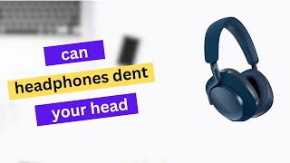 Can Headphones Dent Your Head [upl. by Reta]