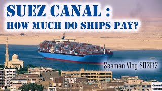 Suez Canal Toll Fee  How Much Do Ships Pay for Transit  Chief MAKOi Seaman Vlog S03E12 [upl. by Mun]