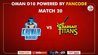 Oman D10 powered by Fancode  Match 20  Khuwair Warriors vs Darsait Titans [upl. by Donahoe]