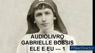 AUDIO LIVRO  ELE E EU  GABRIELLE BOSSIS  PARTE 1 [upl. by Vasileior391]