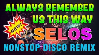 Always Remember Us This Way  NONSTOP DISCO REMIX 2024 slowjams [upl. by Hoffmann]