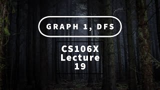 【Lecture 19  Graph 1 DFS】CS106X Programming Abstractions in C Au 2017 [upl. by Dalohcin481]