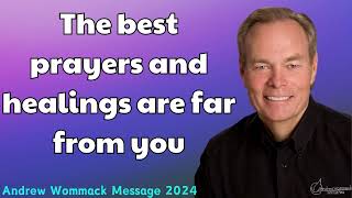 Andrew Wommack Message 2024  The best prayers and healings are far from you [upl. by Stauder978]